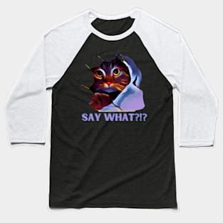 Cat Say What?! Baseball T-Shirt